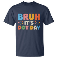 Bruh It's Dot Day T Shirt Colorful Polka Dots - Wonder Print Shop