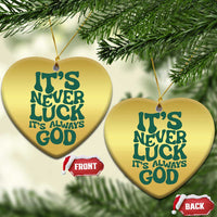 Funny Christian Faith Christmas Ornament It's Never Luck It's Always God - Wonder Print Shop