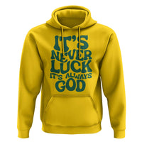 Funny Christian Faith Hoodie It's Never Luck It's Always God - Wonder Print Shop