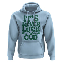 Funny Christian Faith Hoodie It's Never Luck It's Always God - Wonder Print Shop