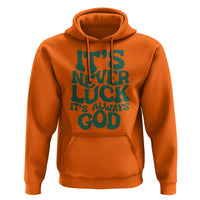Funny Christian Faith Hoodie It's Never Luck It's Always God - Wonder Print Shop