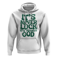 Funny Christian Faith Hoodie It's Never Luck It's Always God - Wonder Print Shop
