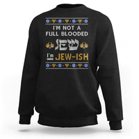 Funny Jewish Sweatshirt I'm Not Full Blooded Jew I'm Jewish Chanukah Ugly Hanukkah - Wonder Print Shop