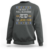 Funny Jewish Sweatshirt I'm Not Full Blooded Jew I'm Jewish Chanukah Ugly Hanukkah - Wonder Print Shop