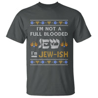 Funny Jewish T Shirt I'm Not Full Blooded Jew I'm Jewish Chanukah Ugly Hanukkah - Wonder Print Shop