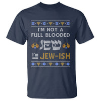 Funny Jewish T Shirt I'm Not Full Blooded Jew I'm Jewish Chanukah Ugly Hanukkah - Wonder Print Shop