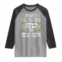 Funny Jewish Hanukkah Raglan Shirt I'm Not Full Blooded Jew I'm Jewish Chanukah