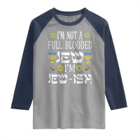 Funny Jewish Hanukkah Raglan Shirt I'm Not Full Blooded Jew I'm Jewish Chanukah