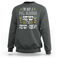 I'm Not Full Blooded Jew I'm Jewish Chanukah Hanukkah Sweatshirt - Wonder Print Shop