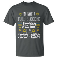 I'm Not Full Blooded Jew I'm Jewish Chanukah Hanukkah T Shirt - Wonder Print Shop
