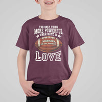 The Only Thing More Powerful Than Hate Is Love Football Patriotic T Shirt For Kid Together We Are America Unity Bunny Inspirational Quote