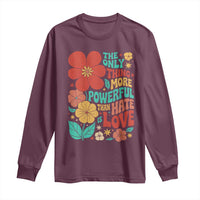 The Only Thing More Powerful Than Hate Is Love Long Sleeve Shirt Retro Floral Boho Bunny Inspirational Statement