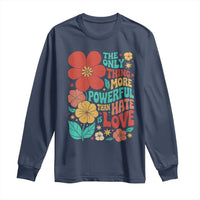 The Only Thing More Powerful Than Hate Is Love Long Sleeve Shirt Retro Floral Boho Bunny Inspirational Statement