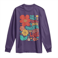 The Only Thing More Powerful Than Hate Is Love Long Sleeve Shirt Retro Floral Boho Bunny Inspirational Statement