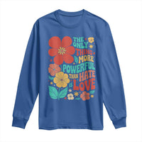 The Only Thing More Powerful Than Hate Is Love Long Sleeve Shirt Retro Floral Boho Bunny Inspirational Statement