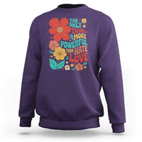 The Only Thing More Powerful Than Hate Is Love Sweatshirt Retro Floral Boho Bunny Inspirational Statement