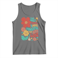 The Only Thing More Powerful Than Hate Is Love Tank Top Retro Floral Boho Bunny Inspirational Statement