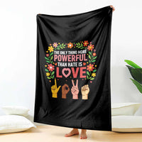 The Only Thing More Powerful Than Hate Is Love Floral Diversity Throw Blanket LOVE Hand Sign Language Bunny Inspirational Quote