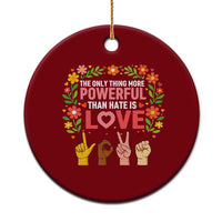 The Only Thing More Powerful Than Hate Is Love Floral Diversity Ceramic Ornament LOVE Hand Sign Language Bunny Inspirational Quote
