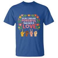 The Only Thing More Powerful Than Hate Is Love Floral Diversity T Shirt LOVE Hand Sign Language Bunny Inspirational Quote