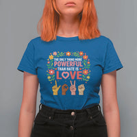 The Only Thing More Powerful Than Hate Is Love Floral Diversity T Shirt For Women LOVE Hand Sign Language Bunny Inspirational Quote