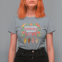 The Only Thing More Powerful Than Hate Is Love Floral Diversity T Shirt For Women LOVE Hand Sign Language Bunny Inspirational Quote
