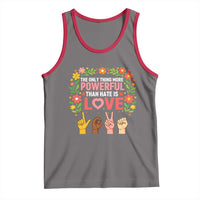 The Only Thing More Powerful Than Hate Is Love Floral Diversity Tank Top LOVE Hand Sign Language Bunny Inspirational Quote