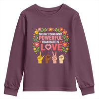 The Only Thing More Powerful Than Hate Is Love Floral Diversity Youth Sweatshirt LOVE Hand Sign Language Bunny Inspirational Quote