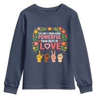 The Only Thing More Powerful Than Hate Is Love Floral Diversity Youth Sweatshirt LOVE Hand Sign Language Bunny Inspirational Quote