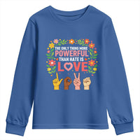 The Only Thing More Powerful Than Hate Is Love Floral Diversity Youth Sweatshirt LOVE Hand Sign Language Bunny Inspirational Quote
