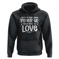The Only Thing More Powerful Than Hate Is Love Hoodie Bold Hand Lettered Bunny Inspirational Unity