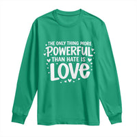 The Only Thing More Powerful Than Hate Is Love Long Sleeve Shirt Bold Hand Lettered Bunny Inspirational Unity