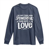 The Only Thing More Powerful Than Hate Is Love Long Sleeve Shirt Bold Hand Lettered Bunny Inspirational Unity