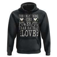The Only Thing More Powerful Than Hate Is Love Hoodie Whimsical Heart Typography Bunny Inspirational Statement