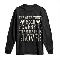 The Only Thing More Powerful Than Hate Is Love Long Sleeve Shirt Whimsical Heart Typography Bunny Inspirational Statement