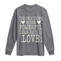 The Only Thing More Powerful Than Hate Is Love Long Sleeve Shirt Whimsical Heart Typography Bunny Inspirational Statement