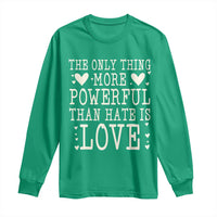 The Only Thing More Powerful Than Hate Is Love Long Sleeve Shirt Whimsical Heart Typography Bunny Inspirational Statement
