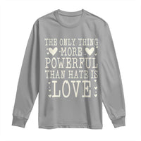 The Only Thing More Powerful Than Hate Is Love Long Sleeve Shirt Whimsical Heart Typography Bunny Inspirational Statement