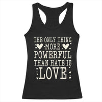 The Only Thing More Powerful Than Hate Is Love Racerback Tank Top Whimsical Heart Typography Bunny Inspirational Statement