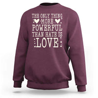The Only Thing More Powerful Than Hate Is Love Sweatshirt Whimsical Heart Typography Bunny Inspirational Statement