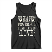 The Only Thing More Powerful Than Hate Is Love Tank Top Whimsical Heart Typography Bunny Inspirational Statement