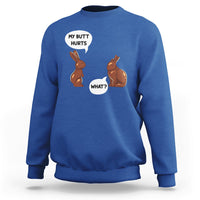 My Butt Hurts Easter Chocolate Bunny Funny Easter Day Sweatshirt - Wonder Print Shop