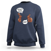 My Butt Hurts Easter Chocolate Bunny Funny Easter Day Sweatshirt - Wonder Print Shop