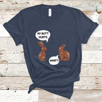 My Butt Hurts Easter Chocolate Bunny Funny Easter Day T-Shirt - Wonder Print Shop
