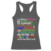 I Literally Want My Tax Dollars To Support National Park Racerback Tank Top
