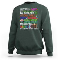 I Literally Want My Tax Dollars To Support National Park Sweatshirt