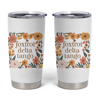 Foxtrots Deltas Tangos Boho Floral Tumbler Cup Funny Offensive