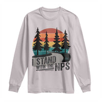 I Stand With The NPS Long Sleeve Shirt National Park Support Park Rangers
