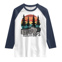 I Stand With The NPS Raglan Shirt National Park Support Park Rangers