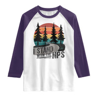 I Stand With The NPS Raglan Shirt National Park Support Park Rangers